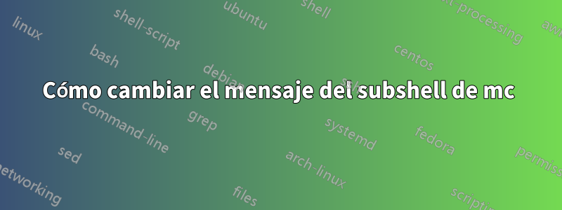 Cómo cambiar el mensaje del subshell de mc