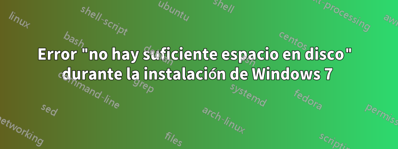 Error "no hay suficiente espacio en disco" durante la instalación de Windows 7