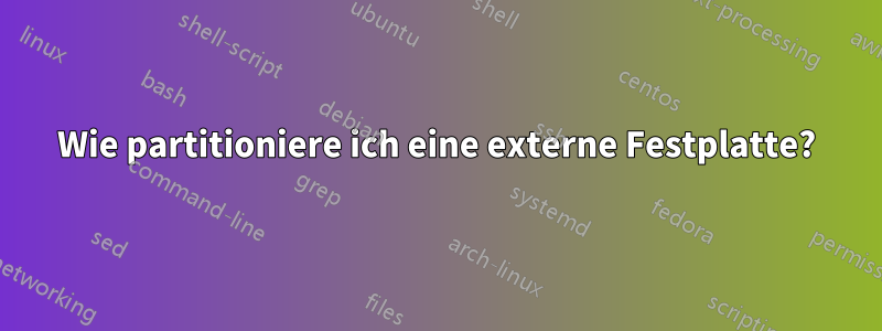 Wie partitioniere ich eine externe Festplatte?