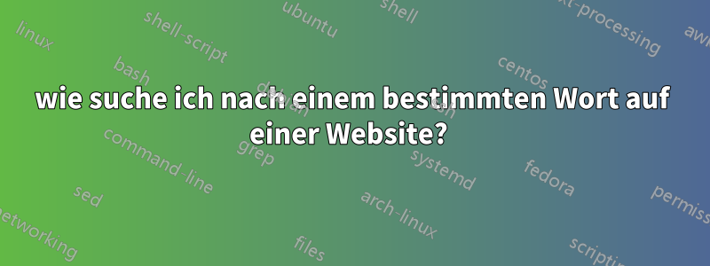 wie suche ich nach einem bestimmten Wort auf einer Website? 