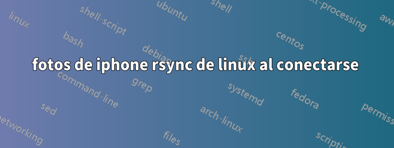 fotos de iphone rsync de linux al conectarse