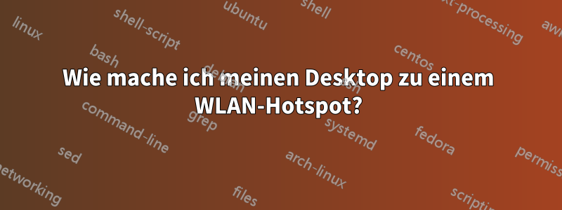 Wie mache ich meinen Desktop zu einem WLAN-Hotspot?