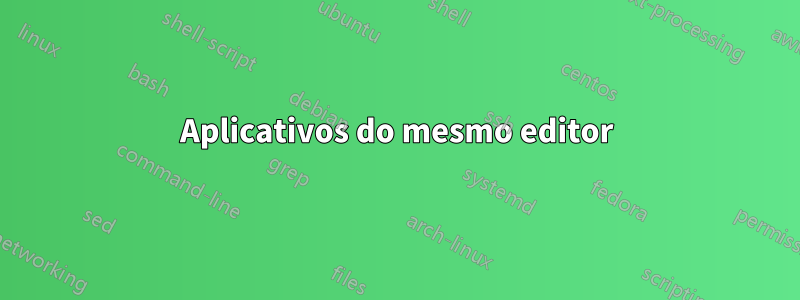 Aplicativos do mesmo editor