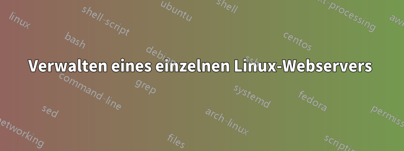 Verwalten eines einzelnen Linux-Webservers