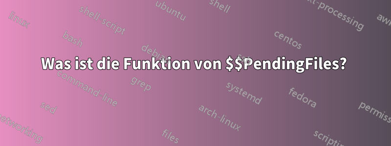 Was ist die Funktion von $$PendingFiles?