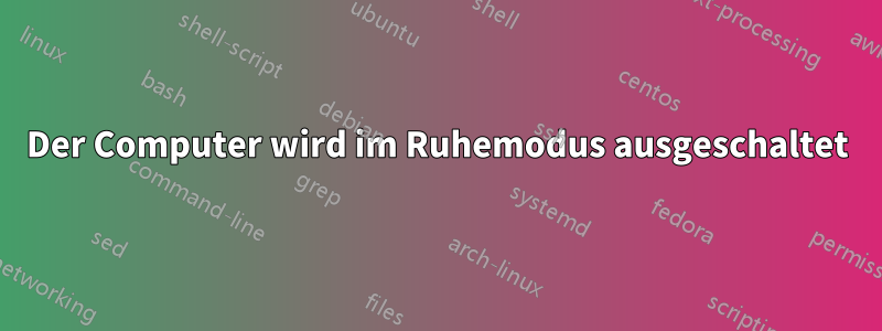 Der Computer wird im Ruhemodus ausgeschaltet