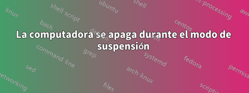 La computadora se apaga durante el modo de suspensión