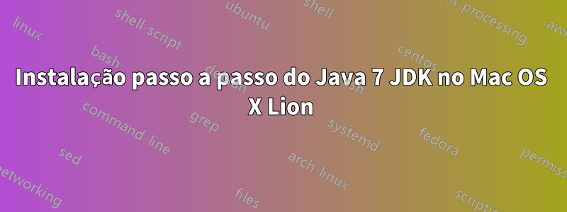 Instalação passo a passo do Java 7 JDK no Mac OS X Lion