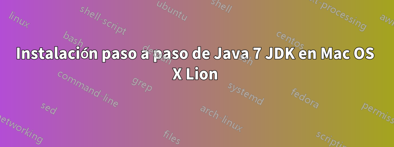 Instalación paso a paso de Java 7 JDK en Mac OS X Lion