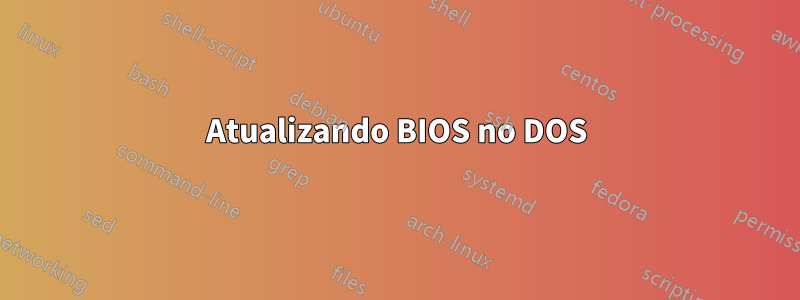 Atualizando BIOS no DOS