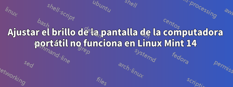 Ajustar el brillo de la pantalla de la computadora portátil no funciona en Linux Mint 14