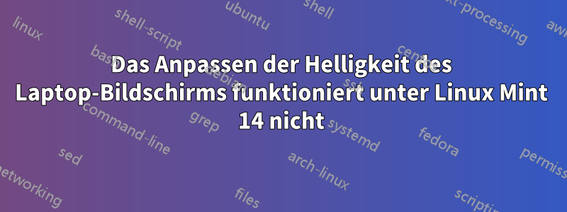 Das Anpassen der Helligkeit des Laptop-Bildschirms funktioniert unter Linux Mint 14 nicht