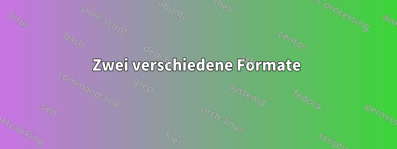 Zwei verschiedene Formate