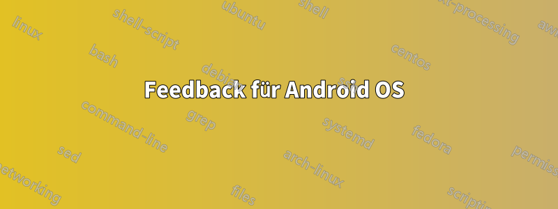 Feedback für Android OS 