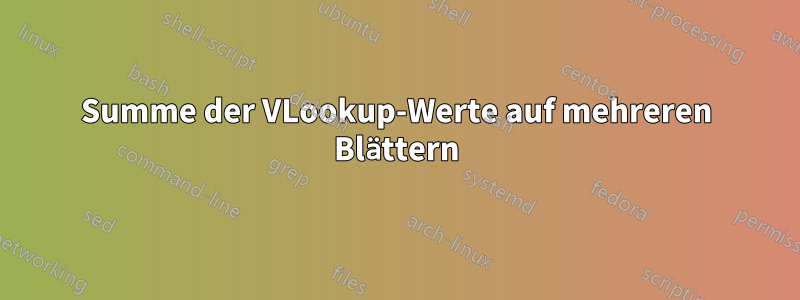 Summe der VLookup-Werte auf mehreren Blättern