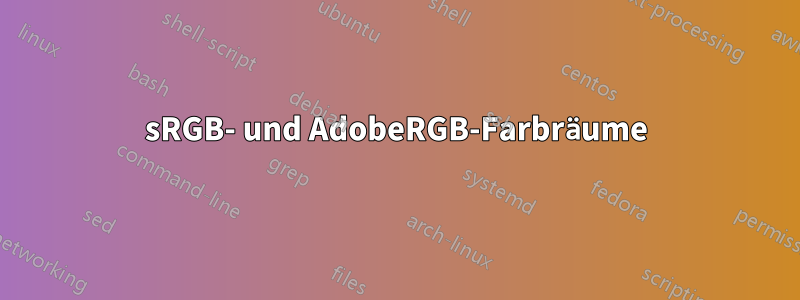 sRGB- und AdobeRGB-Farbräume