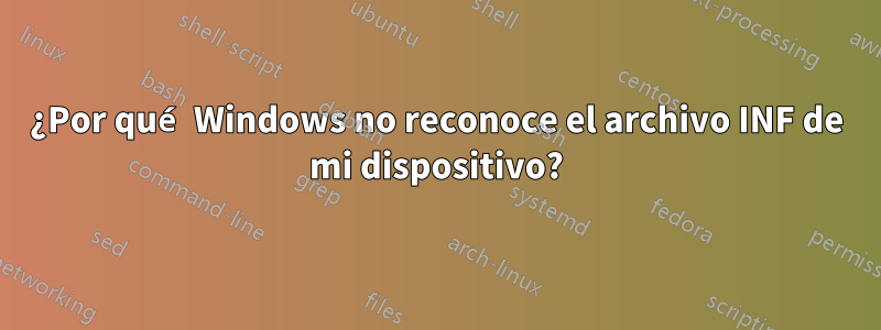 ¿Por qué Windows no reconoce el archivo INF de mi dispositivo?