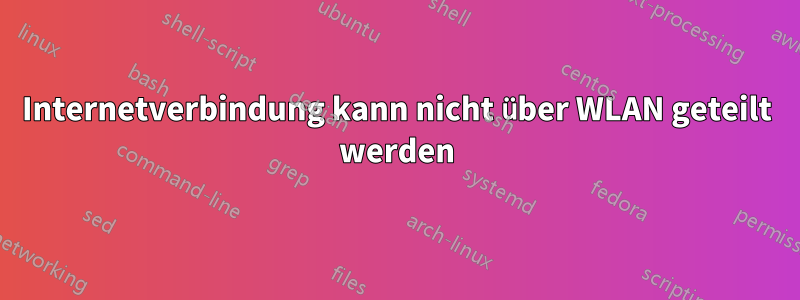 Internetverbindung kann nicht über WLAN geteilt werden