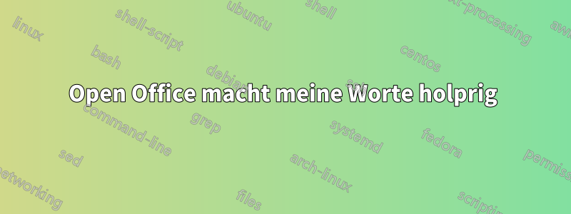 Open Office macht meine Worte holprig