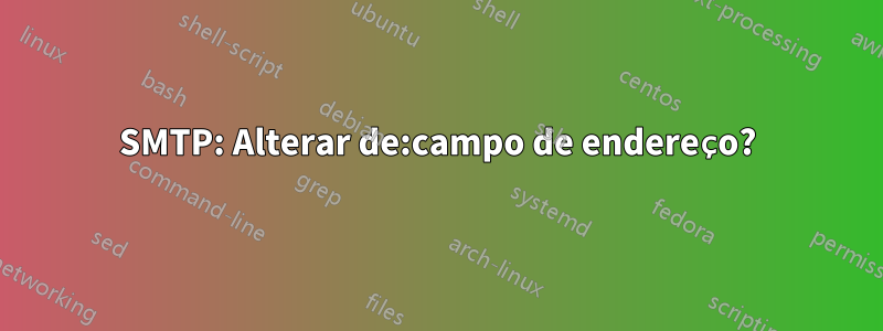 SMTP: Alterar de:campo de endereço?