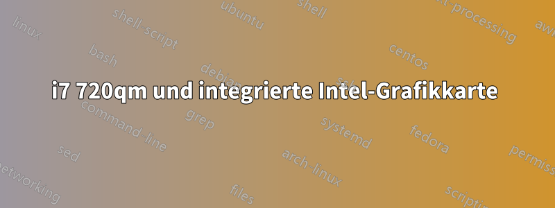 i7 720qm und integrierte Intel-Grafikkarte