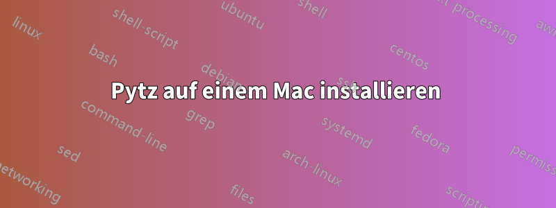 Pytz auf einem Mac installieren