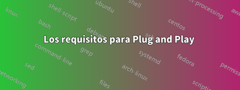 Los requisitos para Plug and Play