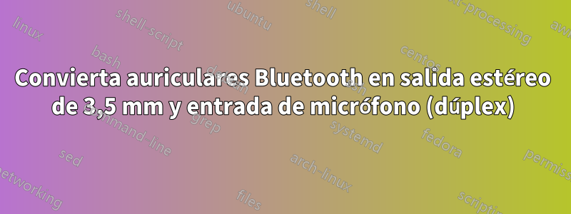 Convierta auriculares Bluetooth en salida estéreo de 3,5 mm y entrada de micrófono (dúplex)