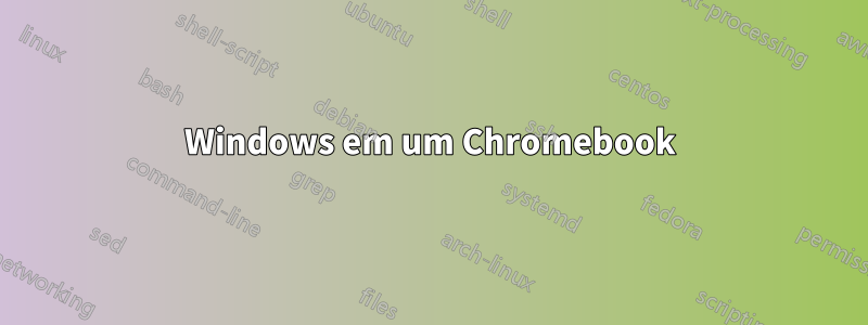 Windows em um Chromebook