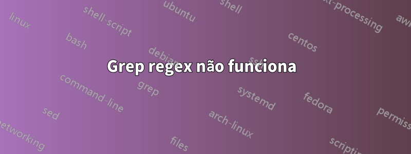 Grep regex não funciona 