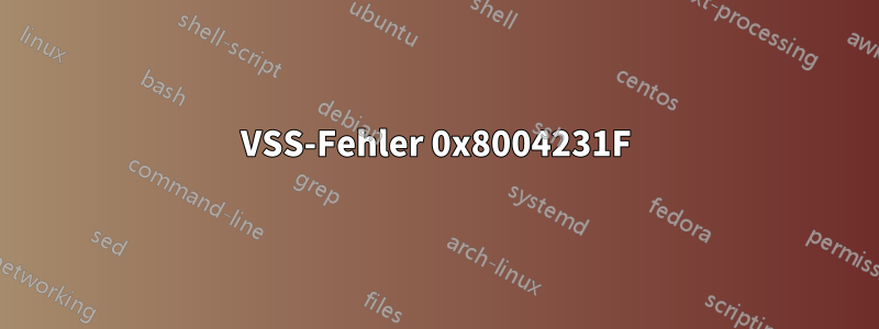 VSS-Fehler 0x8004231F