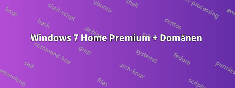 Windows 7 Home Premium + Domänen