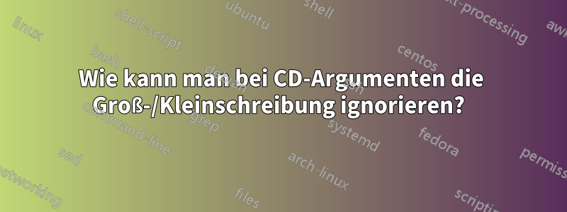 Wie kann man bei CD-Argumenten die Groß-/Kleinschreibung ignorieren? 