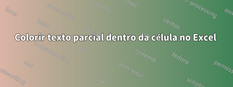 Colorir texto parcial dentro da célula no Excel