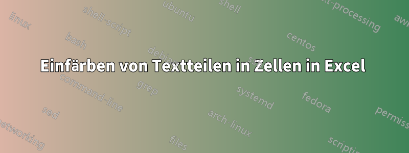 Einfärben von Textteilen in Zellen in Excel