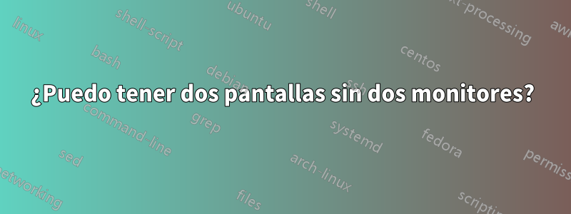 ¿Puedo tener dos pantallas sin dos monitores?