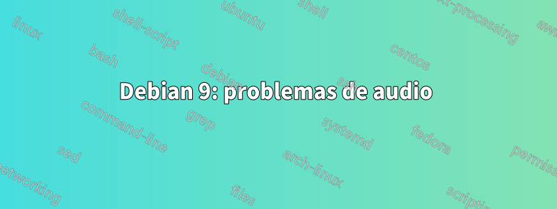 Debian 9: problemas de audio