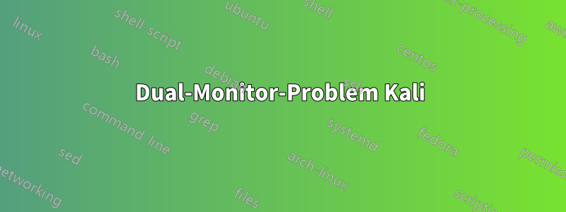 Dual-Monitor-Problem Kali