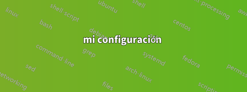 mi configuración