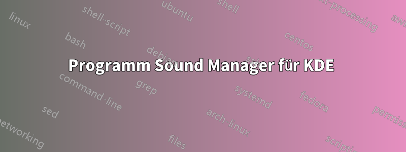 Programm Sound Manager für KDE
