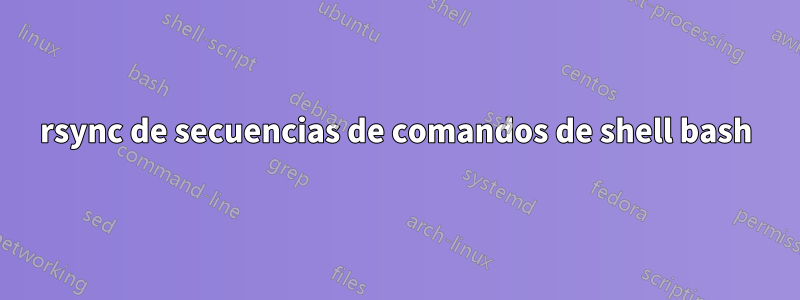 rsync de secuencias de comandos de shell bash
