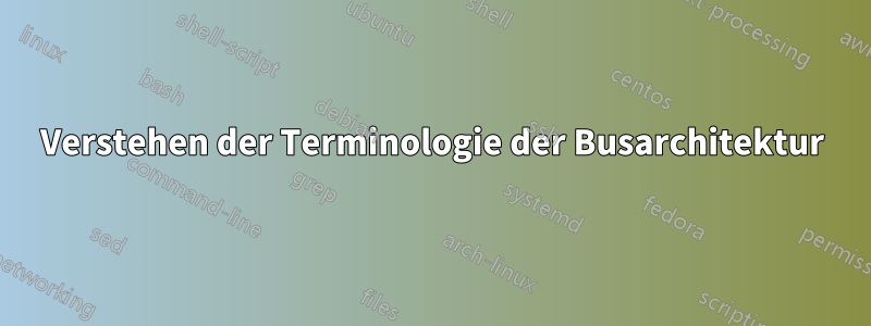Verstehen der Terminologie der Busarchitektur