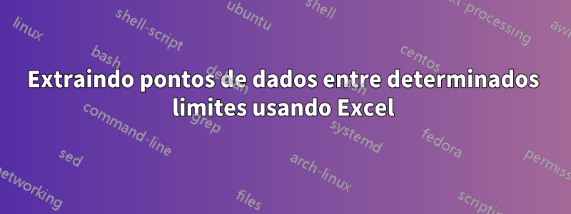 Extraindo pontos de dados entre determinados limites usando Excel