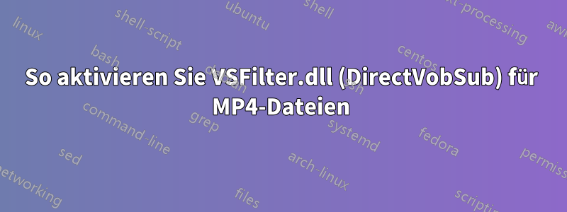 So aktivieren Sie VSFilter.dll (DirectVobSub) für MP4-Dateien