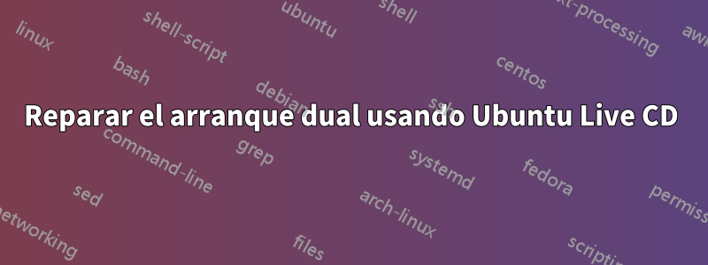 Reparar el arranque dual usando Ubuntu Live CD