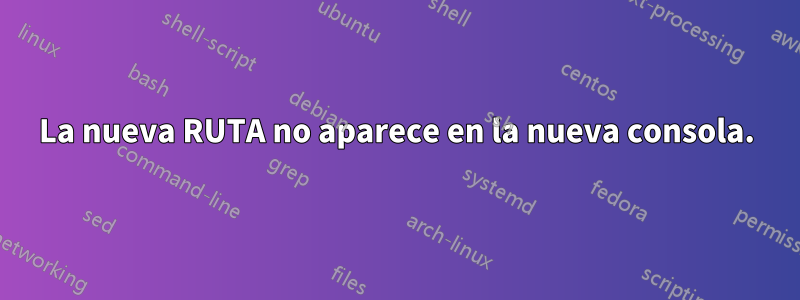 La nueva RUTA no aparece en la nueva consola.