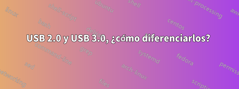 USB 2.0 y USB 3.0, ¿cómo diferenciarlos?