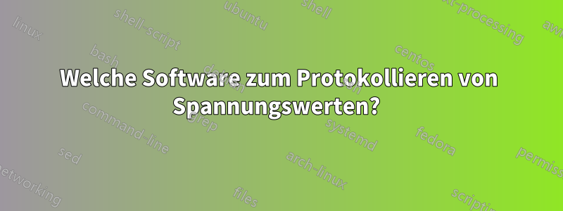 Welche Software zum Protokollieren von Spannungswerten? 