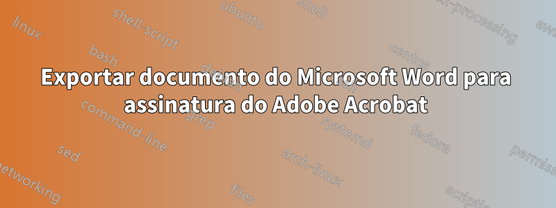 Exportar documento do Microsoft Word para assinatura do Adobe Acrobat