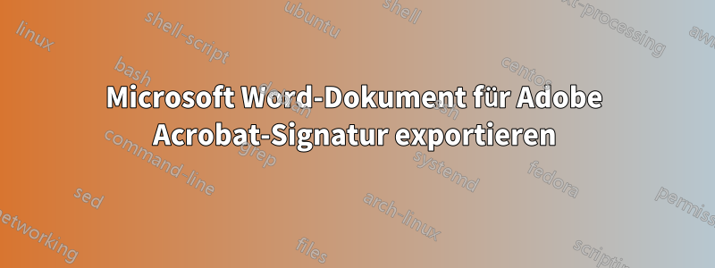 Microsoft Word-Dokument für Adobe Acrobat-Signatur exportieren